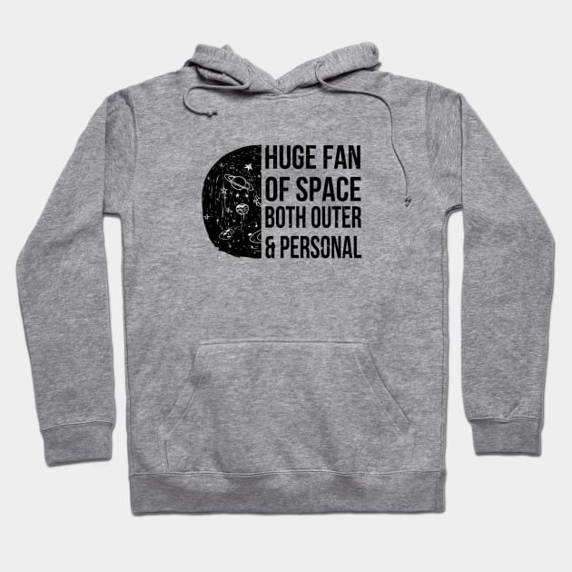 Huge fan of space, both outer and personal Hoodie by CareTees